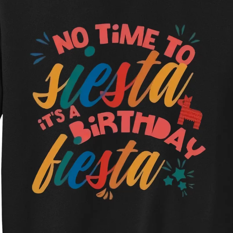 No Time To Siesta It's A Birthday Fiesta Birthday Party Cinco De Mayo Sweatshirt