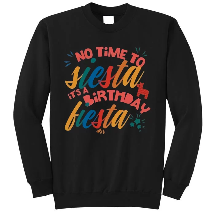 No Time To Siesta It's A Birthday Fiesta Birthday Party Cinco De Mayo Sweatshirt