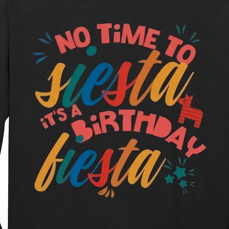 No Time To Siesta It's A Birthday Fiesta Birthday Party Cinco De Mayo Tall Long Sleeve T-Shirt