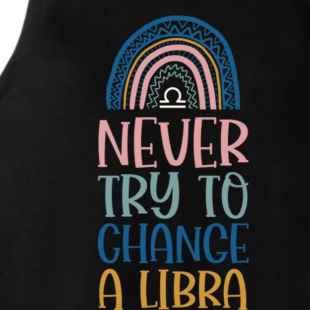 Never Try To Change A Libra Zodiac Bohemian Rainbow Gift Ladies Tri-Blend Wicking Tank