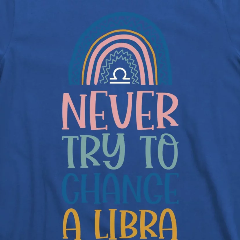 Never Try To Change A Libra Zodiac Bohemian Rainbow Gift T-Shirt