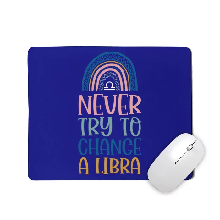 Never Try To Change A Libra Zodiac Bohemian Rainbow Gift Mousepad