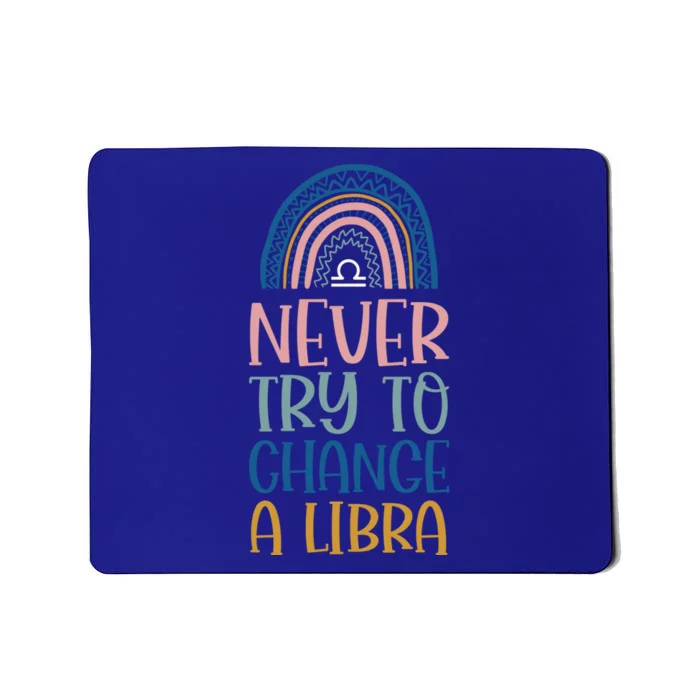 Never Try To Change A Libra Zodiac Bohemian Rainbow Gift Mousepad