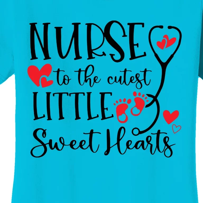 Nurse To The Cutest Little Sweet Hearts Pediatrics Nurse Cute Gift Women's T-Shirt