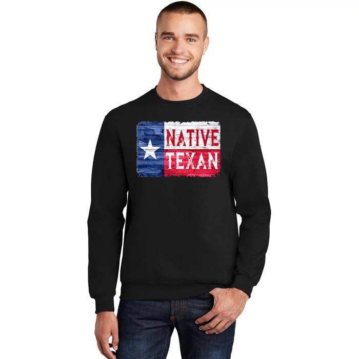 Native Texan Texas Lone Star State Flag Tall Sweatshirt