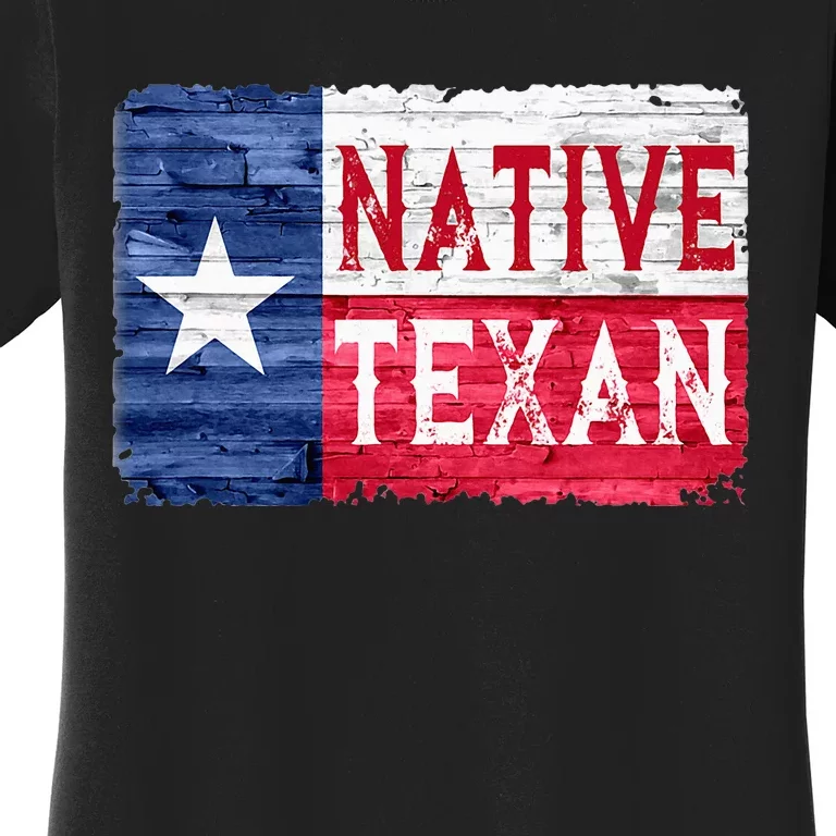 Native Texan Texas Lone Star State Flag Women's T-Shirt