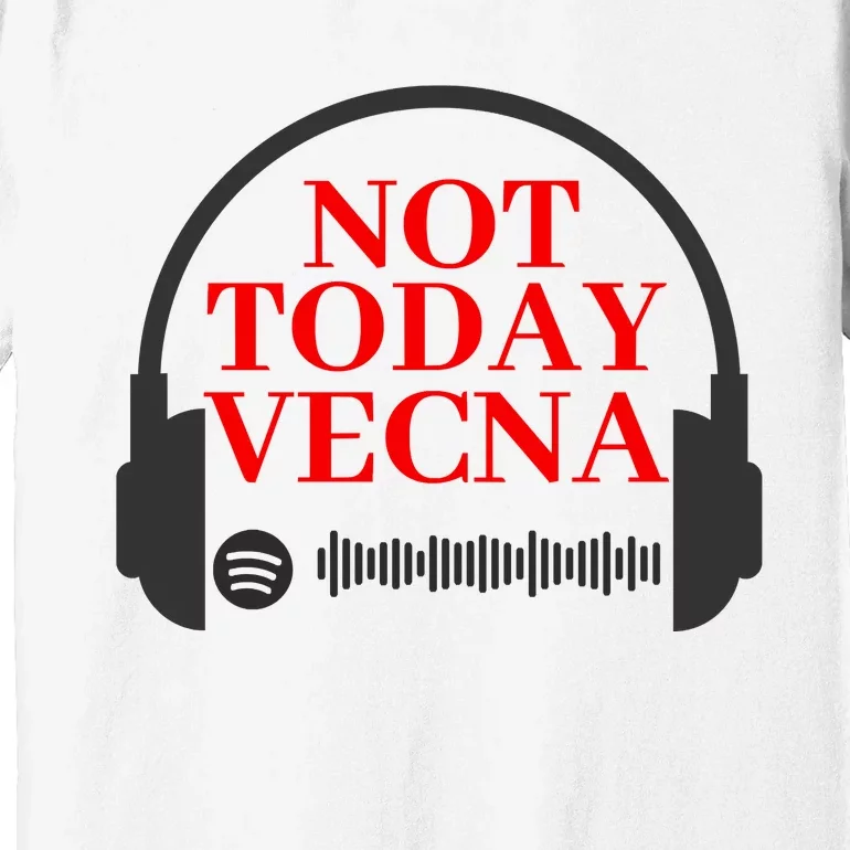 Not Today Vecna Shirt , Not Today , Vecna Premium T-Shirt