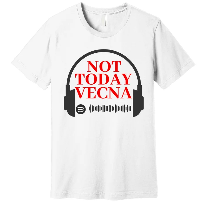 Not Today Vecna Shirt , Not Today , Vecna Premium T-Shirt