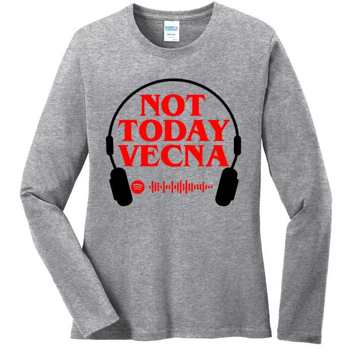 Not Today Vecna Spotify Music Ladies Long Sleeve Shirt