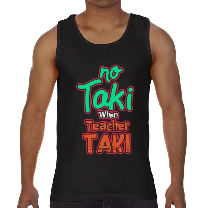 No Taki When Teacher Taki Cute Education Classroom Funny Comfort Colors® Tank Top