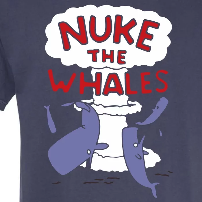 Nuke The Whales Funny Garment-Dyed Heavyweight T-Shirt