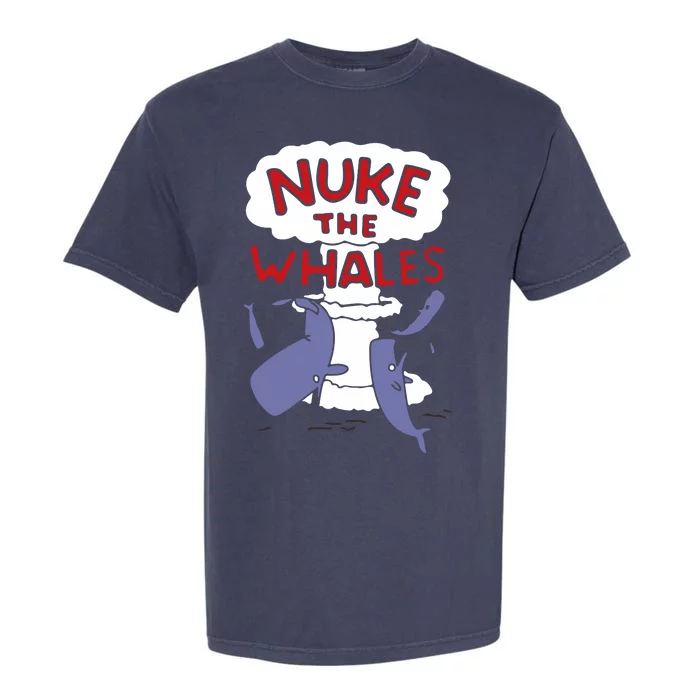 Nuke The Whales Funny Garment-Dyed Heavyweight T-Shirt