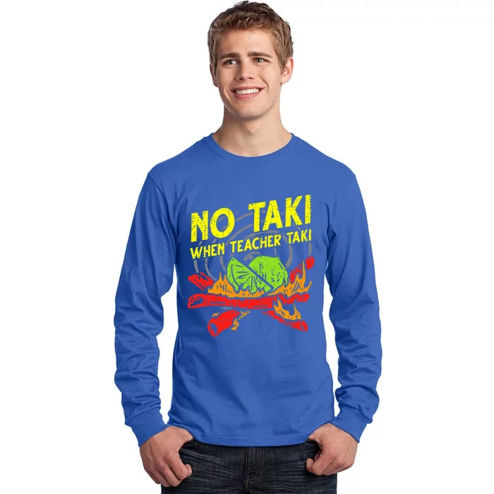 No Taki When Teacher Taki Tall Long Sleeve T-Shirt