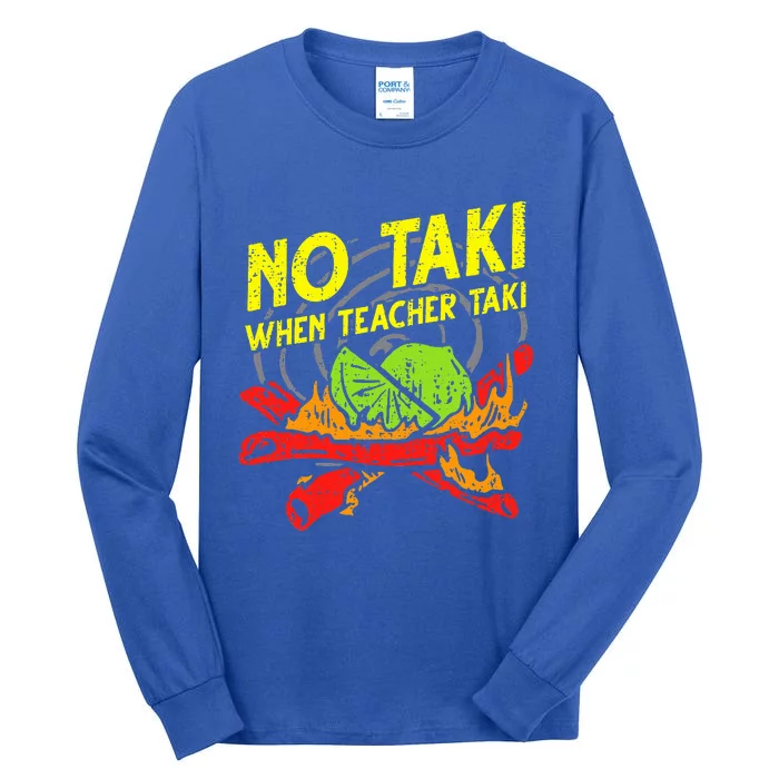 No Taki When Teacher Taki Tall Long Sleeve T-Shirt