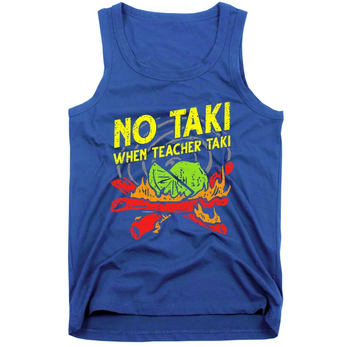 No Taki When Teacher Taki Tank Top