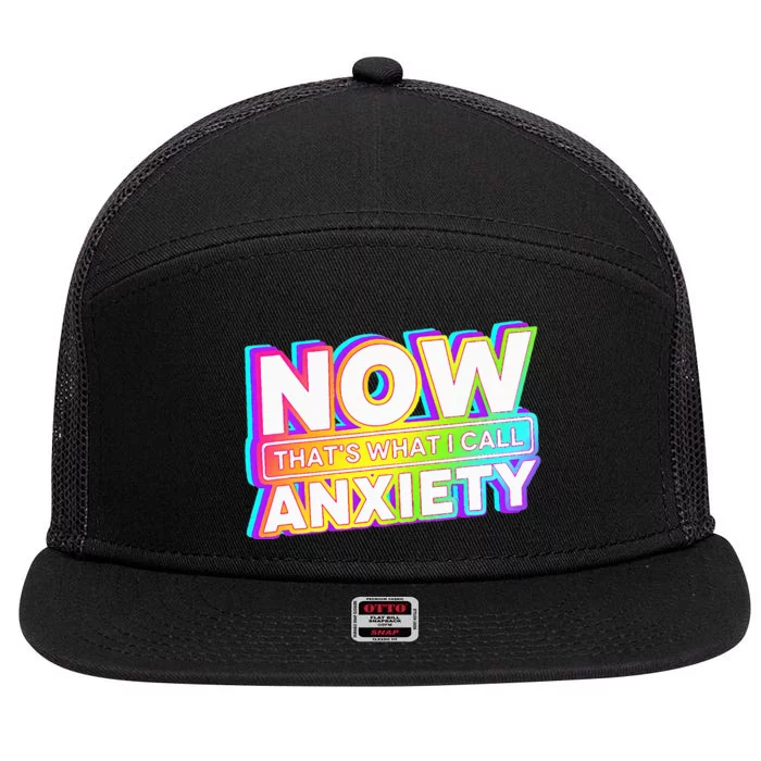 Now ThatS What I Call Anxiety 7 Panel Mesh Trucker Snapback Hat