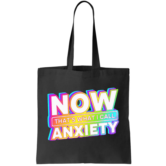 Now ThatS What I Call Anxiety Tote Bag