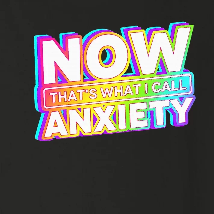 Now ThatS What I Call Anxiety Toddler Long Sleeve Shirt