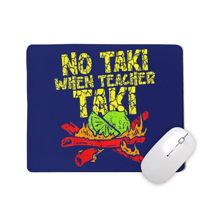 No Taki When Teacher Taki Funny Teacher Cute Education Mousepad