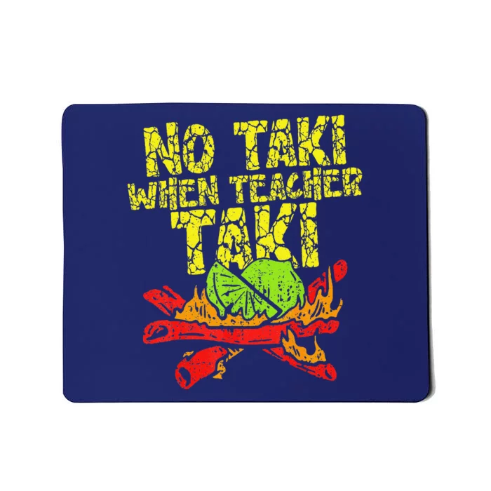 No Taki When Teacher Taki Funny Teacher Cute Education Mousepad