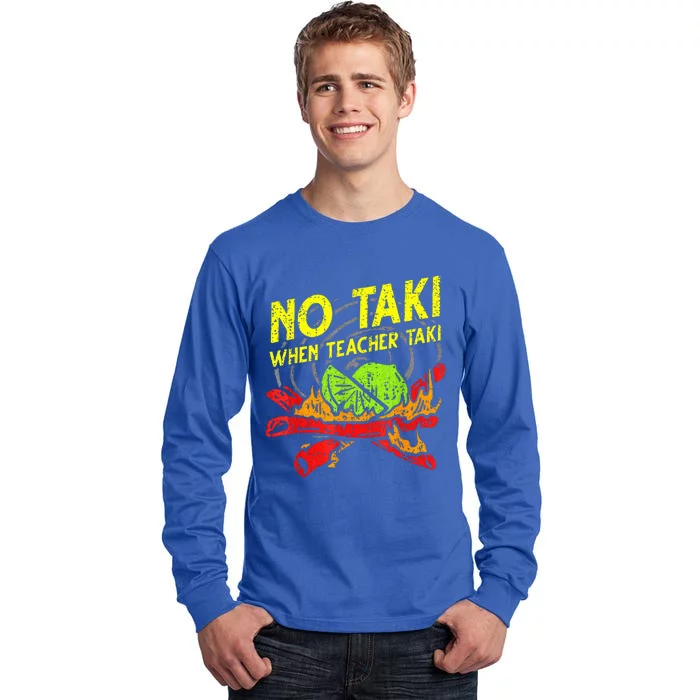 No Taki When Teacher Taki Mexican Fiesta Tall Long Sleeve T-Shirt