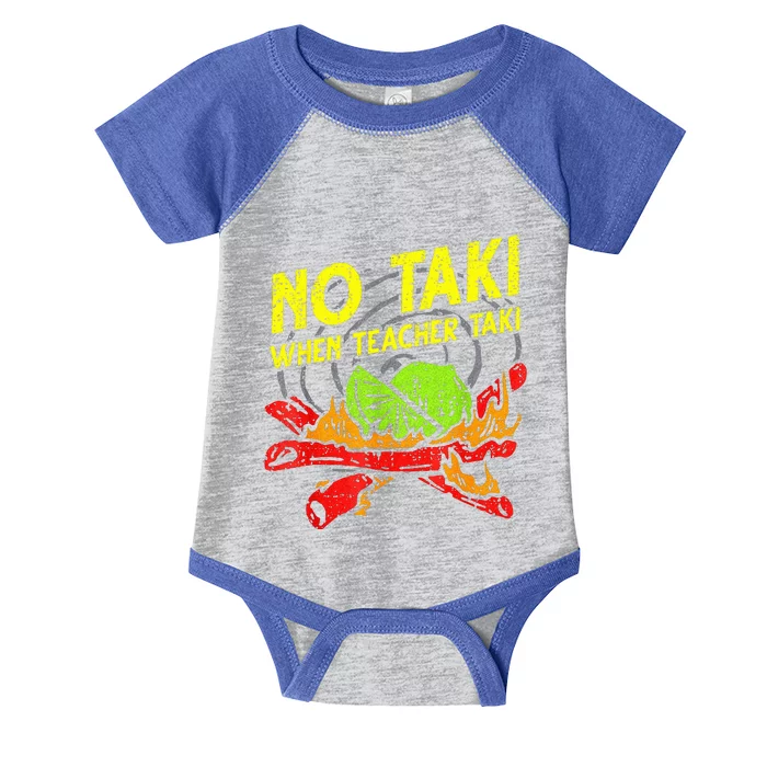 No Taki When Teacher Taki Mexican Fiesta Infant Baby Jersey Bodysuit