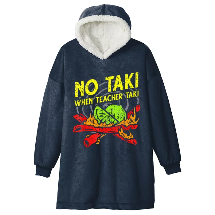 No Taki When Teacher Taki Mexican Fiesta Hooded Wearable Blanket