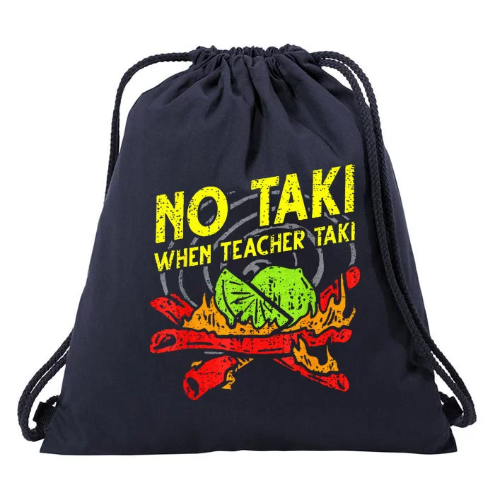 No Taki When Teacher Taki Mexican Fiesta Drawstring Bag