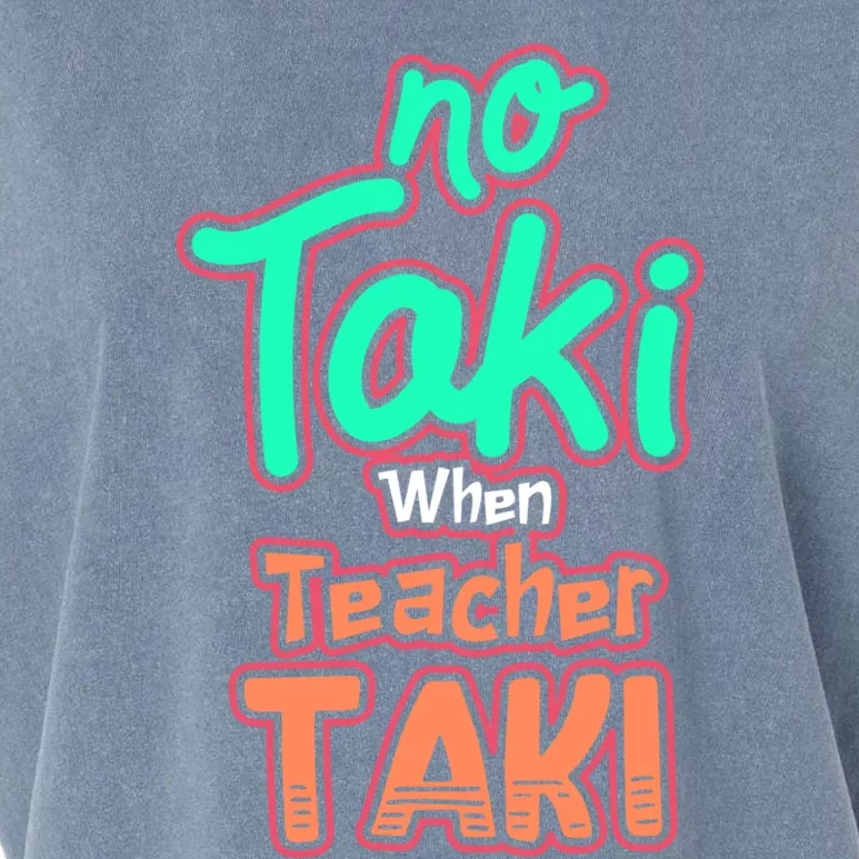 No Taki When Teacher Taki Cute Education Classroom Funny Cute Gift Garment-Dyed Women's Muscle Tee