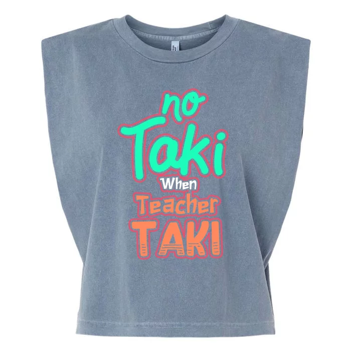 No Taki When Teacher Taki Cute Education Classroom Funny Cute Gift Garment-Dyed Women's Muscle Tee