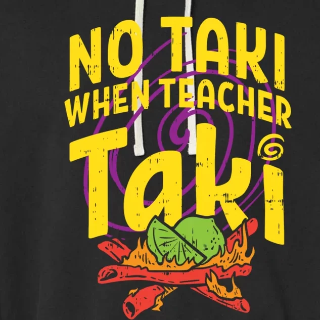 No Taki When Teacher Taki Cute Education Classroom Cool Gift Garment-Dyed Fleece Hoodie