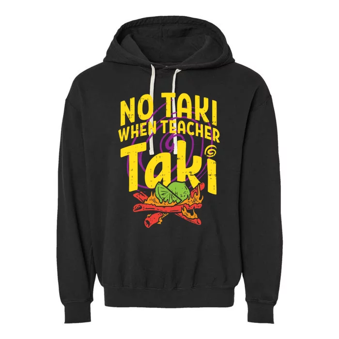 No Taki When Teacher Taki Cute Education Classroom Cool Gift Garment-Dyed Fleece Hoodie