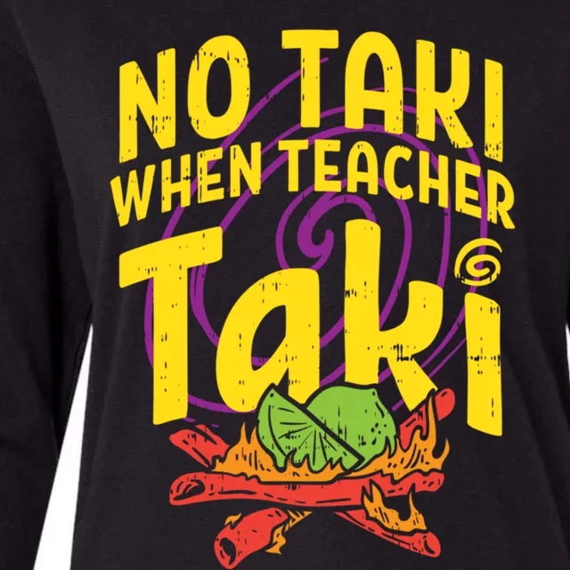 No Taki When Teacher Taki Cute Education Classroom Cool Gift Womens Cotton Relaxed Long Sleeve T-Shirt