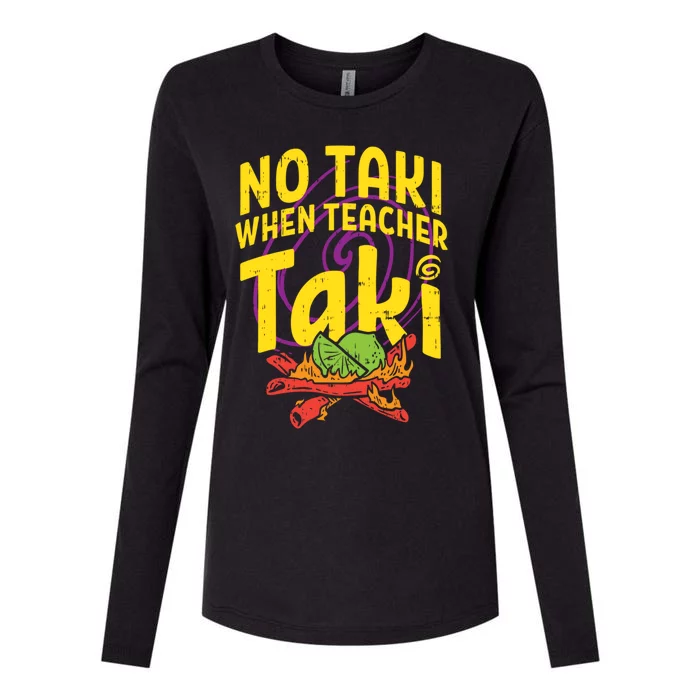 No Taki When Teacher Taki Cute Education Classroom Cool Gift Womens Cotton Relaxed Long Sleeve T-Shirt