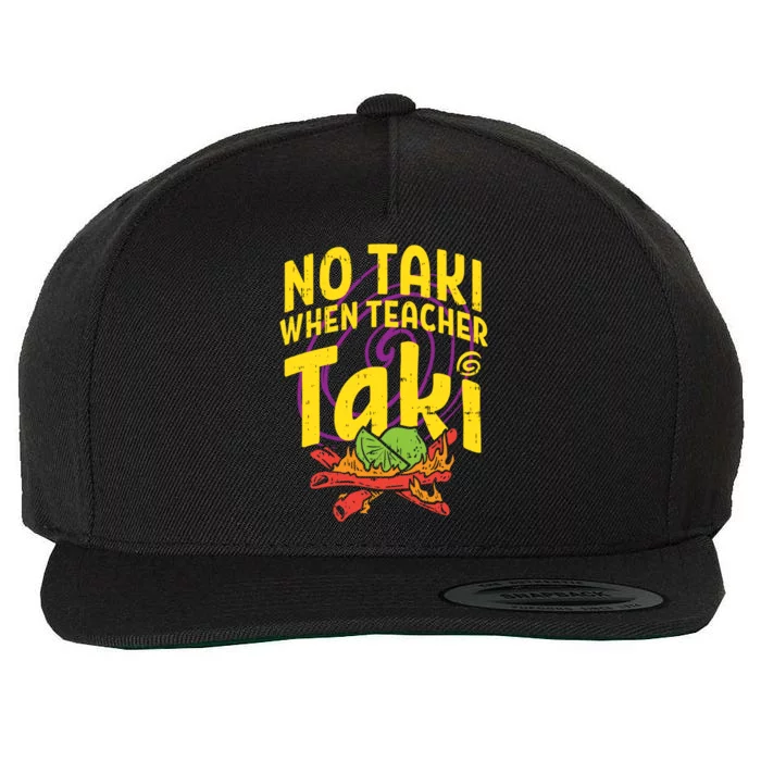 No Taki When Teacher Taki Cute Education Classroom Cool Gift Wool Snapback Cap