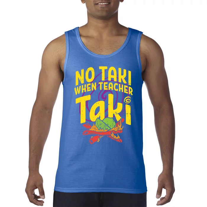 No Taki When Teacher Taki Cute Education Classroom Cool Gift Tank Top