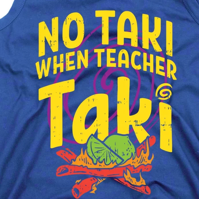 No Taki When Teacher Taki Cute Education Classroom Cool Gift Tank Top