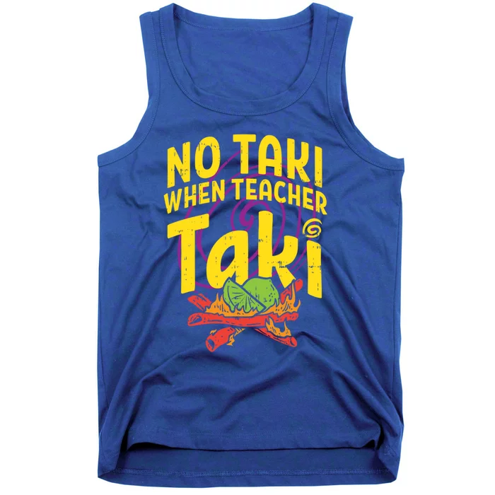 No Taki When Teacher Taki Cute Education Classroom Cool Gift Tank Top