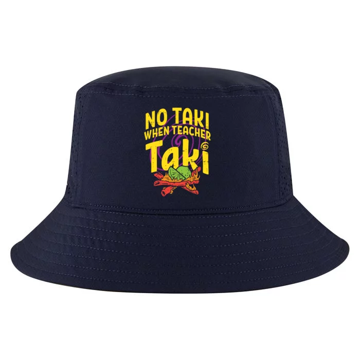 No Taki When Teacher Taki Cute Education Classroom Cool Gift Cool Comfort Performance Bucket Hat