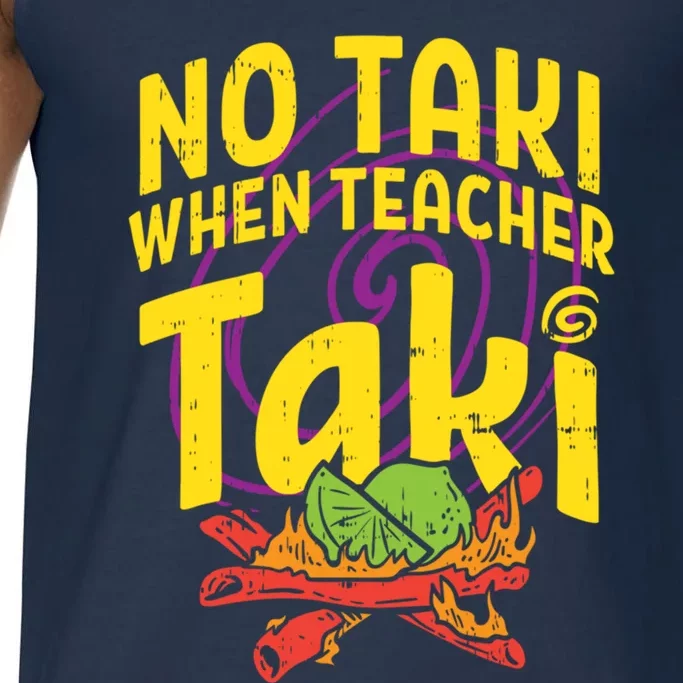 No Taki When Teacher Taki Cute Education Classroom Cool Gift Comfort Colors® Tank Top