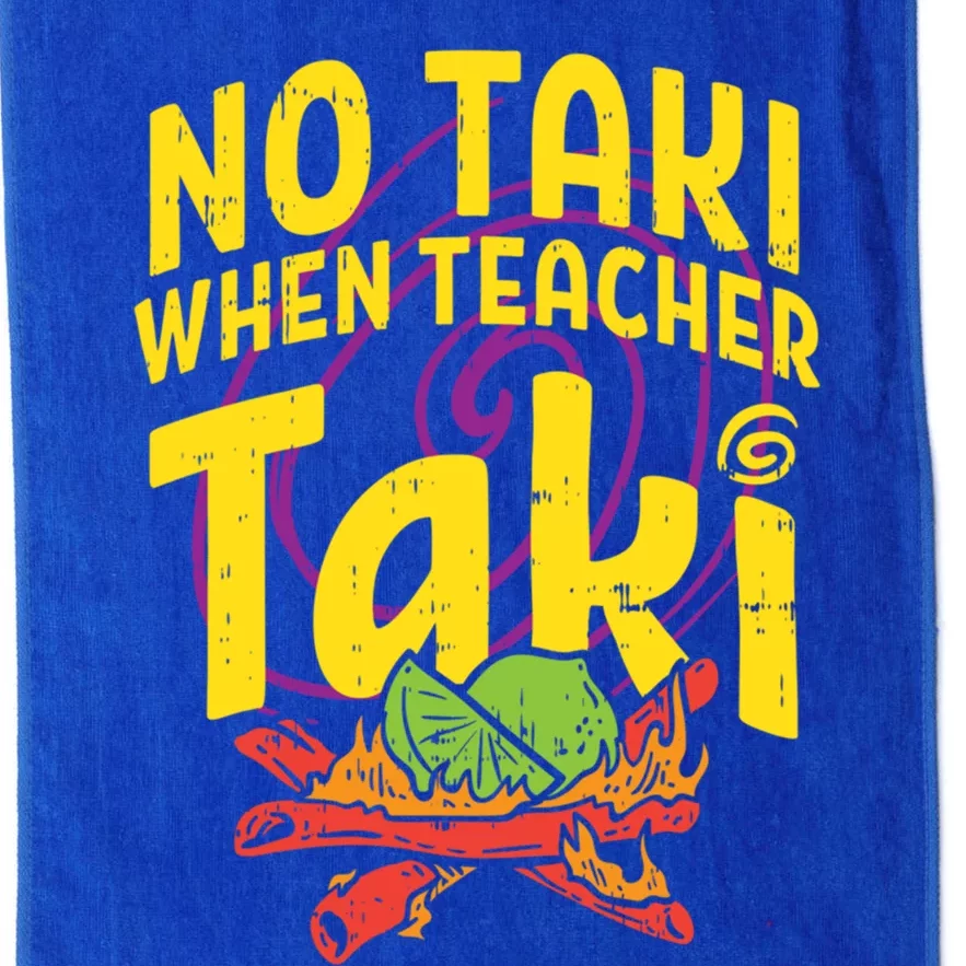 No Taki When Teacher Taki Cute Education Classroom Cool Gift Platinum Collection Golf Towel