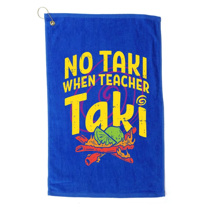 No Taki When Teacher Taki Cute Education Classroom Cool Gift Platinum Collection Golf Towel