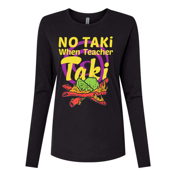 No Taki When Teacher Taki Cute Education Classroom Student Gift Womens Cotton Relaxed Long Sleeve T-Shirt