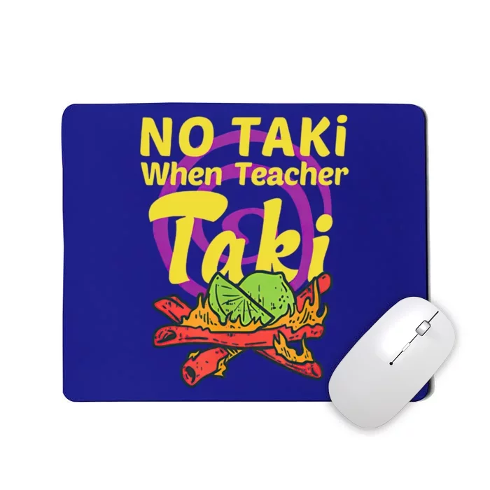 No Taki When Teacher Taki Cute Education Classroom Student Gift Mousepad