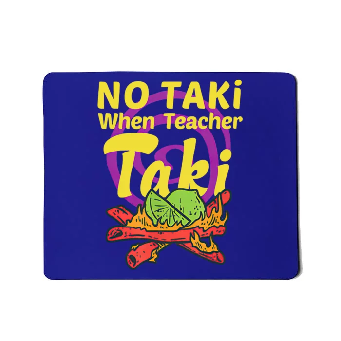 No Taki When Teacher Taki Cute Education Classroom Student Gift Mousepad