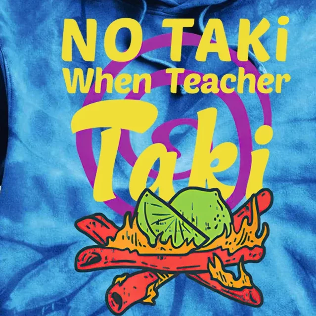 No Taki When Teacher Taki Cute Education Classroom Student Gift Tie Dye Hoodie