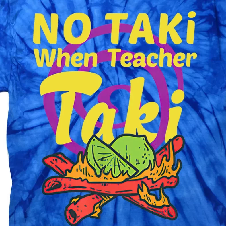 No Taki When Teacher Taki Cute Education Classroom Student Gift Tie-Dye T-Shirt