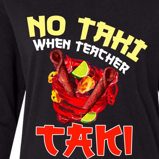 No Taki When Teacher Taki Cute Funny Education Classroom Meaningful Gift Womens Cotton Relaxed Long Sleeve T-Shirt