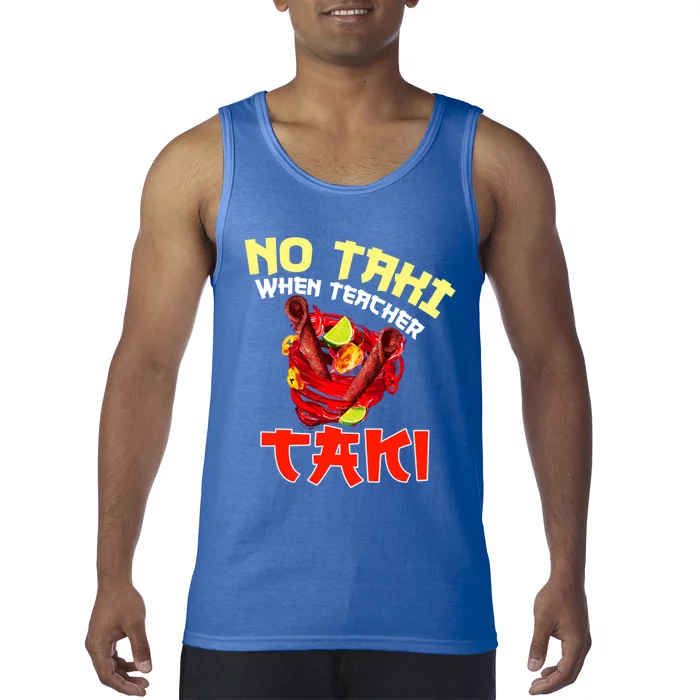 No Taki When Teacher Taki Cute Funny Education Classroom Meaningful Gift Tank Top