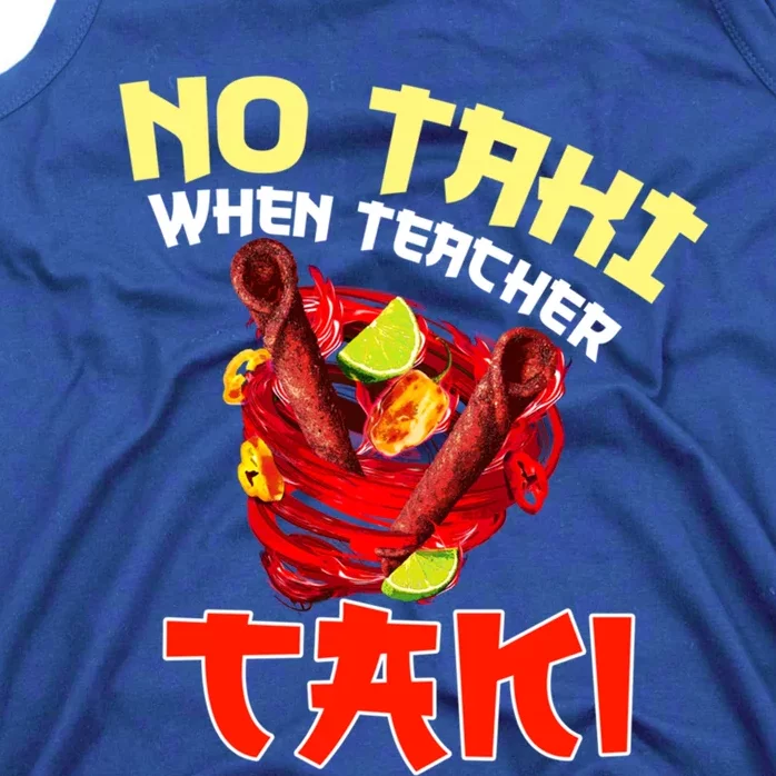 No Taki When Teacher Taki Cute Funny Education Classroom Meaningful Gift Tank Top